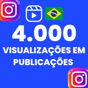 4.000 VISUALIZAÇÕES EM PUBLICAÇÕES INSTAGRAM