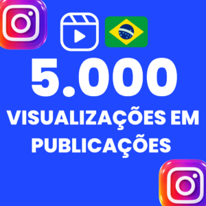 5.000 VISUALIZAÇÕES EM PUBLICAÇÕES INSTAGRAM