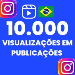 10.000 VISUALIZAÇÕES EM PUBLICAÇÕES INSTAGRAM