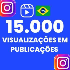 15.000 VISUALIZAÇÕES EM PUBLICAÇÕES INSTAGRAM