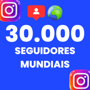 30.000 SEGUIDORES MUNDIAIS INSTAGRAM
