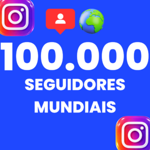 100.000 SEGUIDORES MUNDIAIS INSTAGRAM