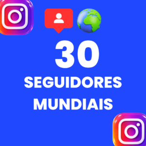 30 SEGUIDORES MUNDIAIS INSTAGRAM