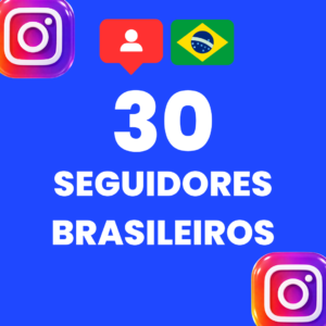 30 SEGUIDORES BRASILEIROS INSTAGRAM