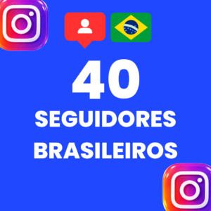 40 SEGUIDORES BRASILEIROS INSTAGRAM