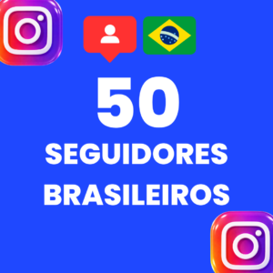 50 SEGUIDORES BRASILEIROS INSTAGRAM