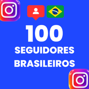100 SEGUIDORES BRASILEIROS INSTAGRAM