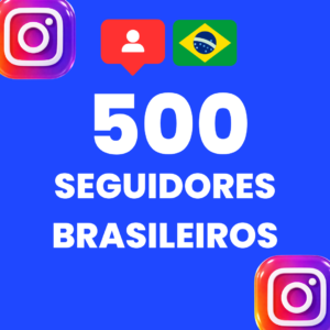 500 SEGUIDORES BRASILEIROS INSTAGRAM