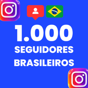 1.000 SEGUIDORES BRASILEIROS INSTAGRAM