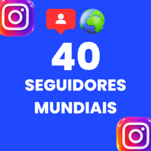 40 SEGUIDORES MUNDIAIS INSTAGRAM
