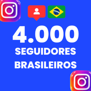 4.000 SEGUIDORES BRASILEIROS INSTAGRAM