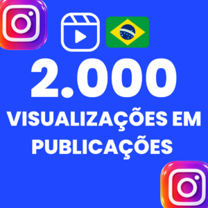 2.000 VISUALIZAÇÕES EM PUBLICAÇÕES INSTAGRAM