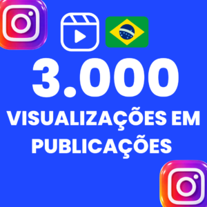 3.000 VISUALIZAÇÕES EM PUBLICAÇÕES INSTAGRAM